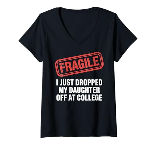 Damen Fragile Ich Habe gerade Meine Tochter am College abgesetzt Lustig T-Shirt mit V-Ausschnitt von Leaving For College Parent Gift For Mom Dad Funny