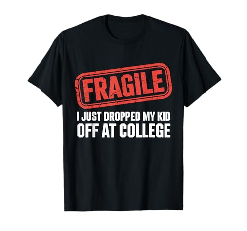 Fragile Ich Habe gerade Mein Kind am College Bring Off abgesetzt T-Shirt von Leaving For College Parent Gift For Mom Dad Funny