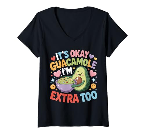 Damen It's Okay Guacamole I'm Extra Too Avocado Food Joke - T-Shirt mit V-Ausschnitt von Lebensmittel Wortspiel Avocado Humor