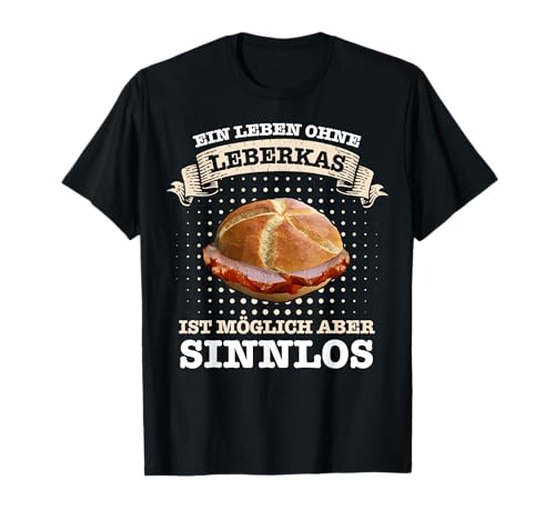 Leberkäs Bayern Leberkas Semmel Fleischkäse Damen T-Shirt Schwarz S Ein Leben ohne Leberkas ist möglich aber sinnlos Leberkäs Bayern Leberkas Semmel Fleischkäse Damen T-Shirt Schwarz S Ein Leben ohne Leberkas ist möglich aber sinnlos von Leberkäs Bayern Leberkas Semmel Fleischkäse