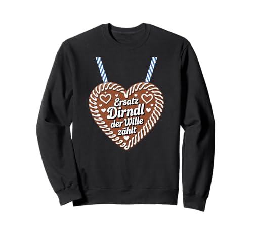 Ersatz Dirndl Der Wille Zählt Sweatshirt von Lebkuchenherz Ersatz Dirndl Spruch Fun