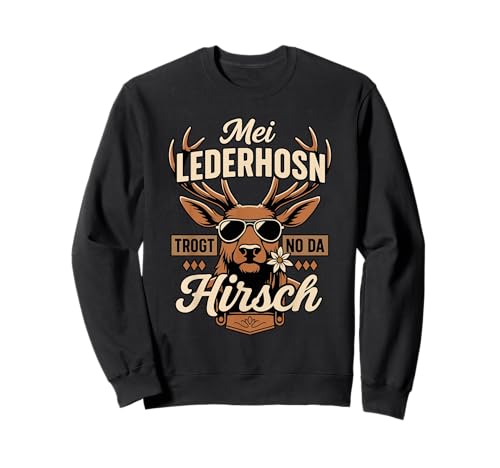 Lustiger Hirsch Spruch Männer Tracht Humor Volksfest Gaudi Sweatshirt von Lederhosen Hirsch Designs