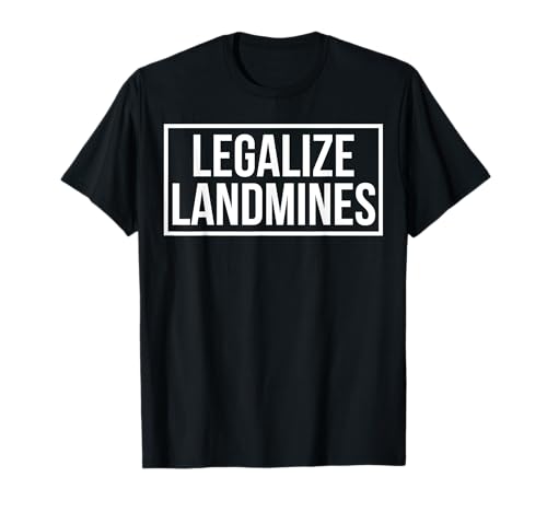 Legalize Landmines Lustiges Reisen Männer Frauen T-Shirt Legalize Landmines Lustiges Reisen Männer Frauen T-Shirt von Legalize Landmines Funny Travel