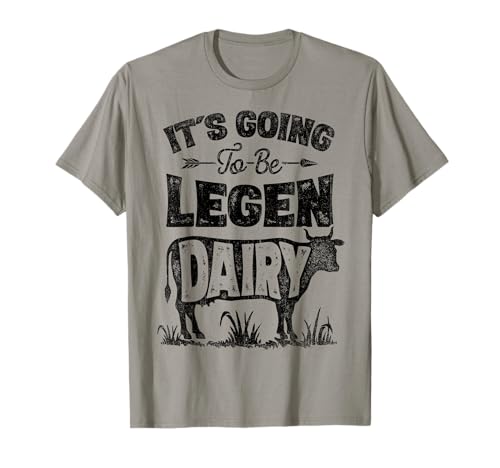 Cow It's Going To Be Legen Dairy Legendairy Farmer Men Farm T-Shirt Cow It's Going To Be Legen Dairy Legendairy Farmer Men Farm T-Shirt von Legendairy Cow Co