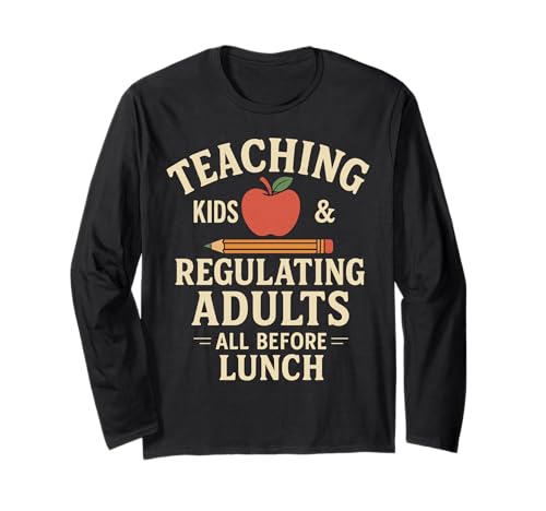 Teaching Kids Regulating Adults Lunch Langarmshirt Teaching Kids Regulating Adults Lunch Langarmshirt von Lehrer Humor Unterricht Schule Alltag