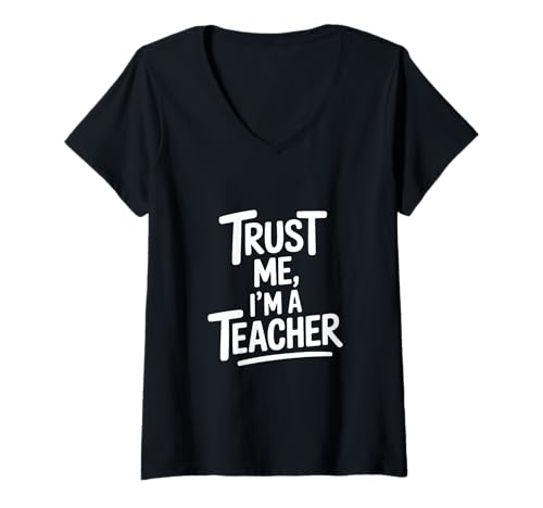 Damen Trust Me Im A Teacher Lehrer Spruch Schule T-Shirt mit V-Ausschnitt von Lehrer Schule Vertrauen Humor Spruch Bildung