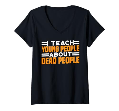 Damen I Teach Young People About Dead People - T-Shirt mit V-Ausschnitt Damen I Teach Young People About Dead People - T-Shirt mit V-Ausschnitt von Lehrer für Geschichtswortspiele