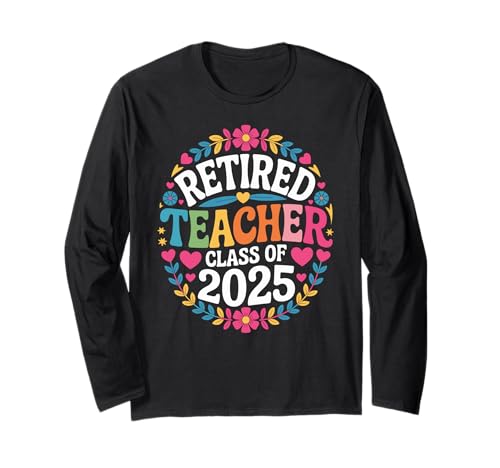 Rentner Lehrerklasse von 2025 Frauen Blumengrafik Langarmshirt Rentner Lehrerklasse von 2025 Frauen Blumengrafik Langarmshirt von Lehrerklasse von Blumen im Ruhestand 2025