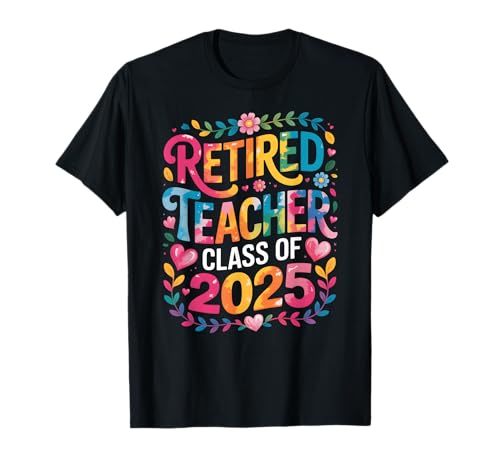 Rentner Lehrerklasse von 2025 Frauen Blumengrafik T-Shirt Rentner Lehrerklasse von 2025 Frauen Blumengrafik T-Shirt von Lehrerklasse von Blumen im Ruhestand 2025