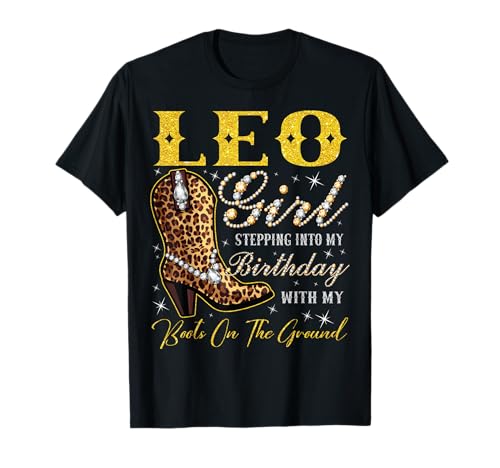 Leo Girl Tritt mit Meinen Stiefeln an Meinem Geburtstag T-Shirt Leo Girl Tritt mit Meinen Stiefeln an Meinem Geburtstag T-Shirt von Leo Girl Birthday Party Western Cowgirl