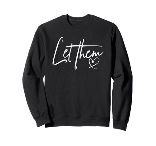 Let Them T-Shirt - Stylische Shirts für Damen Sweatshirt Let Them T-Shirt - Stylische Shirts für Damen Sweatshirt von Let Them T-Shirt - Stylish Shirts for Women