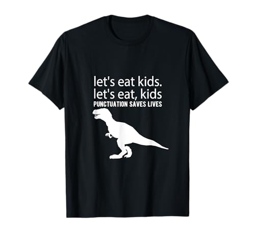Let's Eat Kids Satzzeichen rettet Leben, lustige Grammatik T-Shirt Let's Eat Kids Satzzeichen rettet Leben, lustige Grammatik T-Shirt von Let’s Eat Kids Punctuation Saves Lives Teacher
