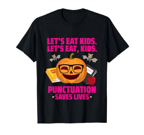 Lustiges Let's Eat Kids Satzzeichen rettet Leben Shirt Halloween T-Shirt Lustiges Let's Eat Kids Satzzeichen rettet Leben Shirt Halloween T-Shirt von Let's Eat Kids Punctuation Saves Lives Tee Shirts