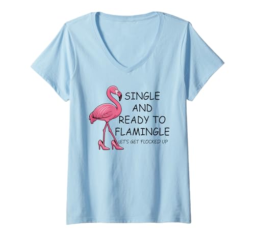 Damen Single and Ready to Flamingle Flamingo Let's Get Flocked Up T-Shirt mit V-Ausschnitt von Lets Get Flocked Up Shirt Single & Ready to Mingle