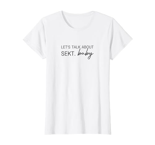 Lets talk about Sekt Baby Sekt T-Shirt Lets talk about Sekt Baby Sekt T-Shirt von Lets talk about Sekt Baby Sekt
