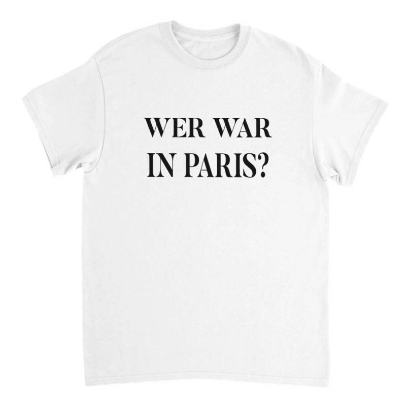 Wer War in Paris T Shirt Lustige Sprüche Rap Memes Schwarzer Humor Erwachsene Unisex Kleidung von LetztesHemdStore