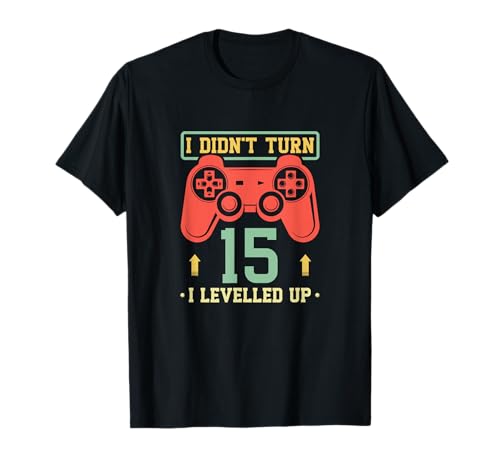 15th Birthday Boy Gamer Gift I Didn't Turn 15 I Levelled Up T-Shirt 15th Birthday Boy Gamer Gift I Didn't Turn 15 I Levelled Up T-Shirt von Level Up Gamer Gifts