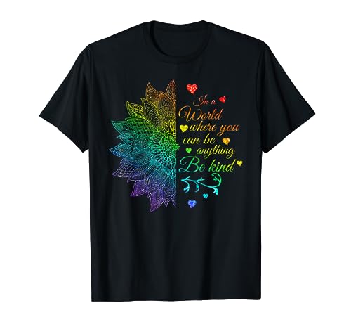 In a World Where You Can Be Anything Be Kind T-Shirt In a World Where You Can Be Anything Be Kind T-Shirt von LezBCoffee Be Kind