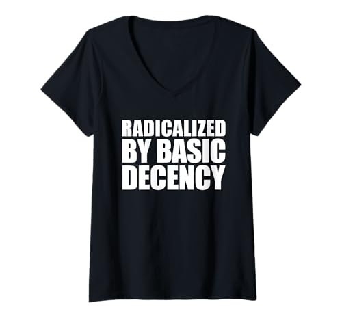 Damen Radikalisiert durch Basic Decency T-Shirt mit V-Ausschnitt von Liberal Democracy Co.