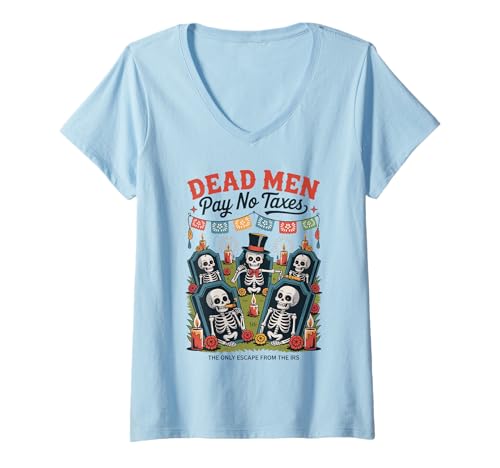 Damen Dead Men Pay No Taxes - Funny Día de los Muertos T-Shirt mit V-Ausschnitt Damen Dead Men Pay No Taxes - Funny Día de los Muertos T-Shirt mit V-Ausschnitt von Liberty-minded Latinos & Mexican-American Patriots
