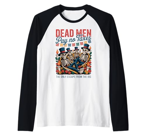 Tote Männer Zahlen Keine Steuern – Día de los Muertos Libertarian Raglan Tote Männer Zahlen Keine Steuern – Día de los Muertos Libertarian Raglan von Liberty-minded Latinos & Mexican-American Patriots
