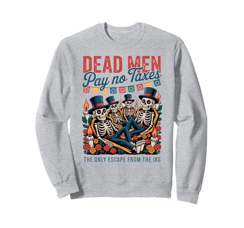 Tote Männer Zahlen Keine Steuern – Día de los Muertos Libertarian Sweatshirt Tote Männer Zahlen Keine Steuern – Día de los Muertos Libertarian Sweatshirt von Liberty-minded Latinos & Mexican-American Patriots