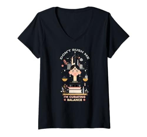 Damen Don't Rush ME I'm CURATING Balance T-Shirt mit V-Ausschnitt Damen Don't Rush ME I'm CURATING Balance T-Shirt mit V-Ausschnitt von Libra Balance Rush Curating Libras Art Making Time
