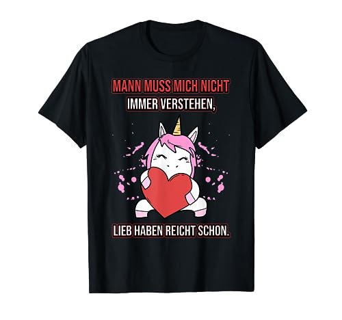 Man Muss Mich Nicht Verstehen Lieb Haben Reicht Herz Einhorn T-Shirt von Liebes Design süßes cooles Einhorn Outfit Love air
