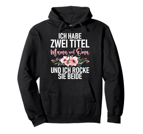 Ich Habe Zwei Titel Mama Und Oma Und Ich Rocke Sie Beide Pullover Hoodie Ich Habe Zwei Titel Mama Und Oma Und Ich Rocke Sie Beide Pullover Hoodie von Liebevolle Geschenke für Mama Oma Muttertag