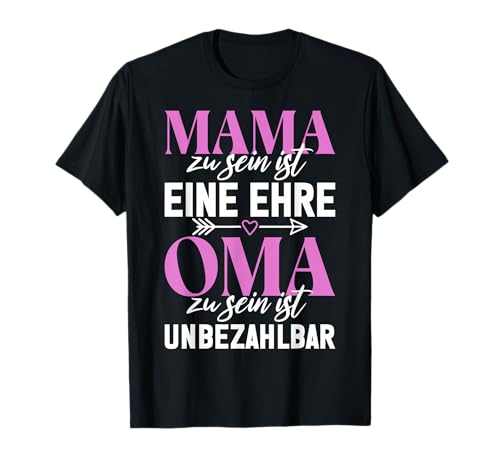 Mama Zu Sein Ist Eine Ehre Oma Zu Sein Ist Unbezahlbar T-Shirt Mama Zu Sein Ist Eine Ehre Oma Zu Sein Ist Unbezahlbar T-Shirt von Liebevolle Geschenke für Mama Oma Muttertag