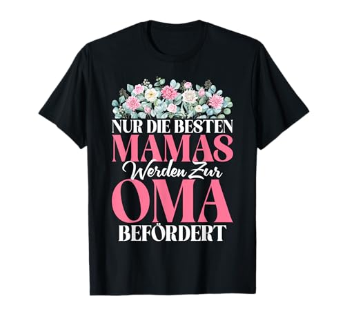Nur Die Besten Mamas Werden Zur Oma Befördert Mama T-Shirt Nur Die Besten Mamas Werden Zur Oma Befördert Mama T-Shirt von Liebevolle Geschenke für Mama Oma Muttertag