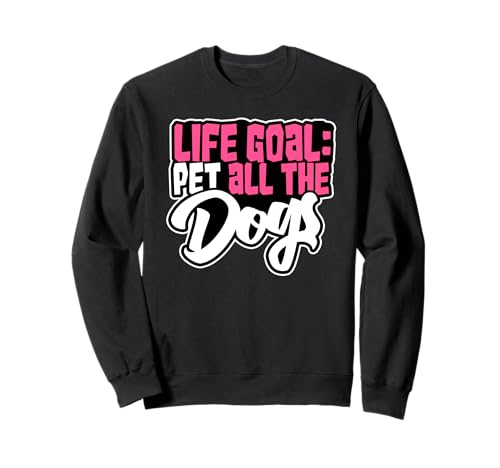 Life Goal Pet All The Dogs Süßer Hund Mama Pet Lover Hundeliebhaber Sweatshirt Life Goal Pet All The Dogs Süßer Hund Mama Pet Lover Hundeliebhaber Sweatshirt von Life Goal Pet All The Dogs Cute Dog Lover Gifts