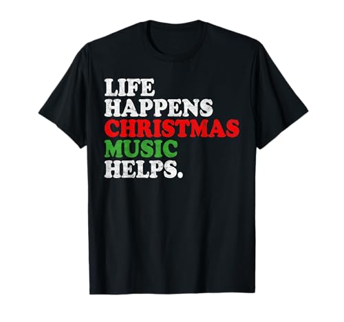 Life Happens Music Helps Lustige Weihnachten Lustige Männer Frauen T-Shirt Life Happens Music Helps Lustige Weihnachten Lustige Männer Frauen T-Shirt von Life Happens Music Helps Funny Christmas Gifts