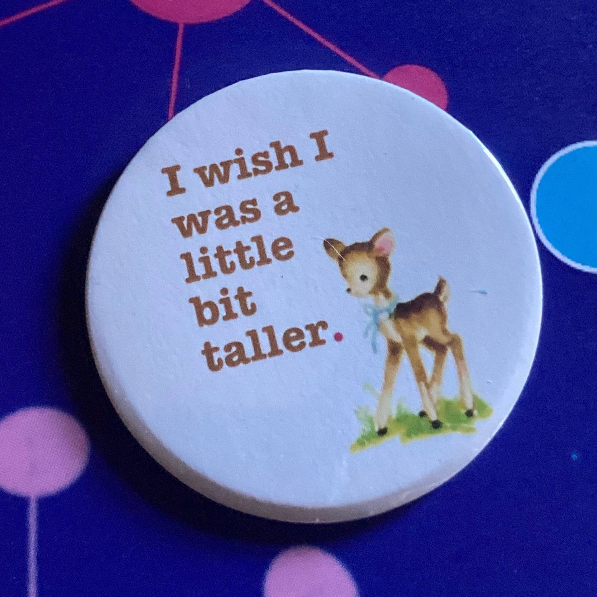 Skeelo Themed Vintage Mash-Up Pin - Ich Wünschte, Wäre Ein Bisschen Größer von LifesBigCanvas