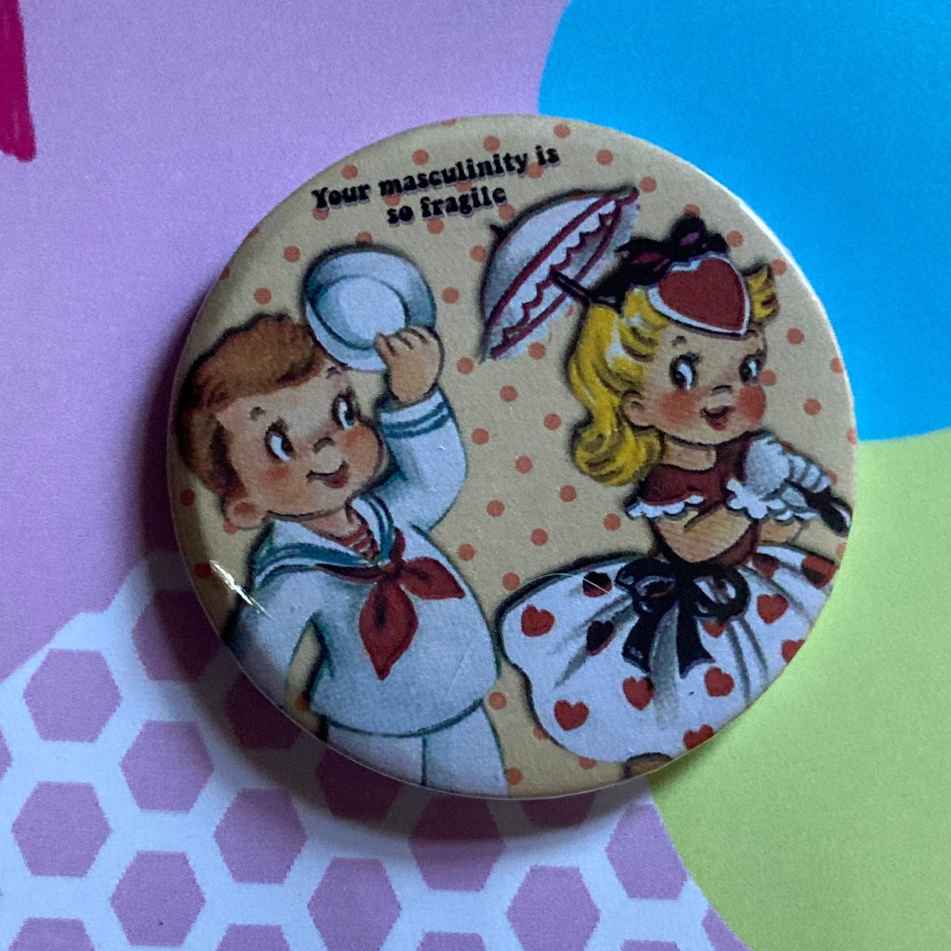 Vintage Mash-Up Pin Anstecker - Deine Männlichkeit Ist So Zerbrechlich von LifesBigCanvas