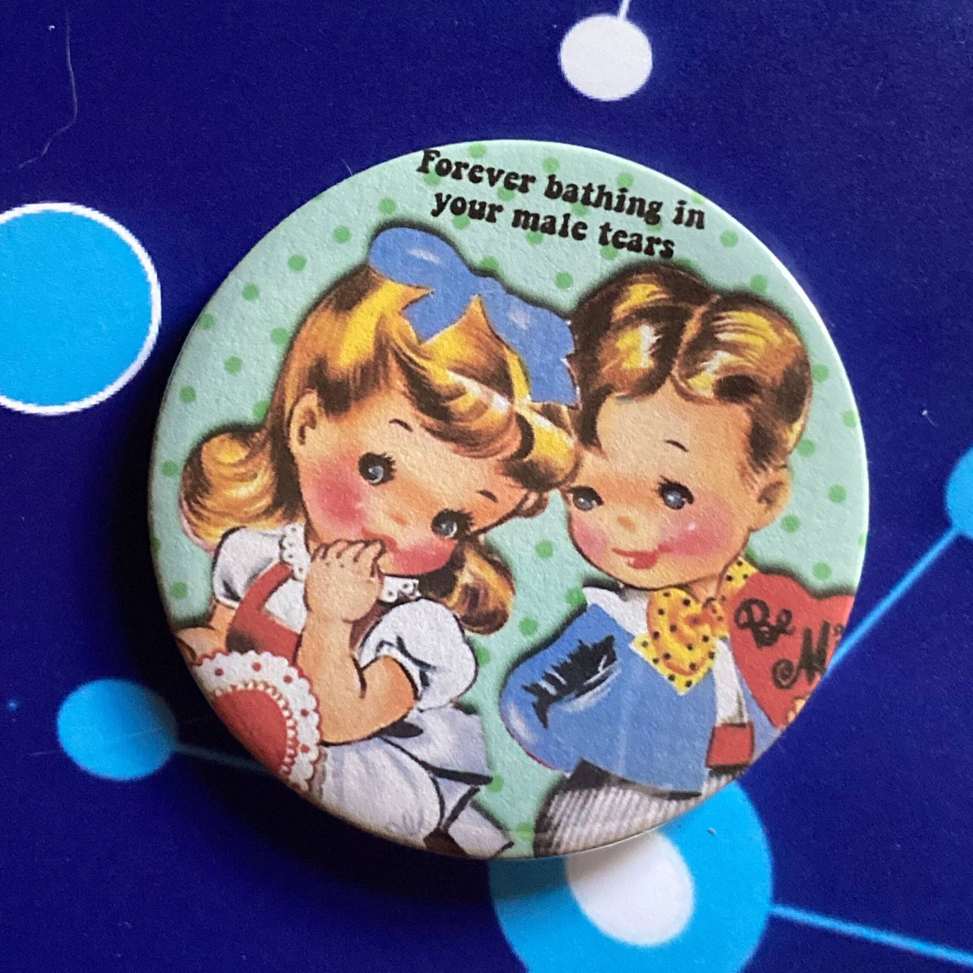 Vintage Mash-Up Pin Anstecker - Forever Bathing in Your Male Tears von LifesBigCanvas