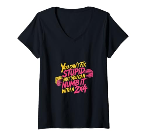 Damen You Can't Fix Stupid But You Can Numb It with A 2x4 - T-Shirt mit V-Ausschnitt von Lighthearted Carpenter Jokes