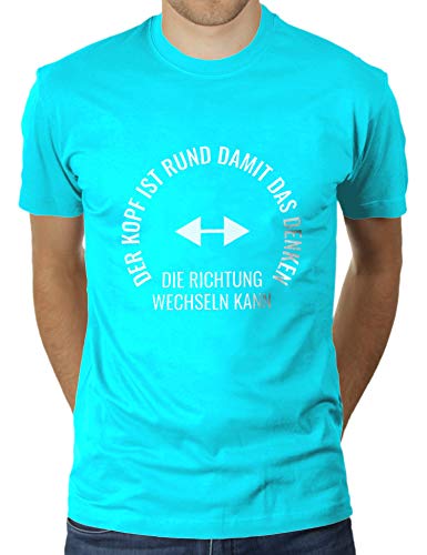 Der Kopf ist rund damit das Denken die Richtung wechseln kann - Herren T-Shirt von KaterLikoli, Gr. M, Turquoise von Likoli