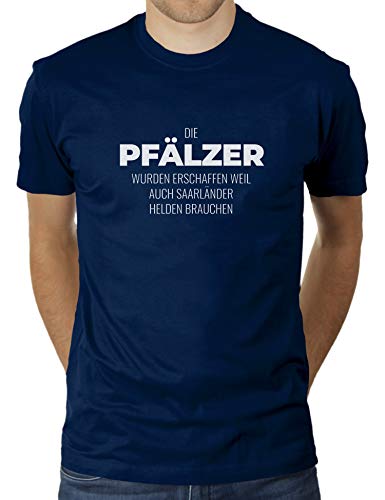 Die Pfälzer wurden erschaffen Weil auch Saarländer Helden brauchen - Herren T-Shirt von KaterLikoli, Gr. M, French Navy von Likoli