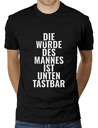 Die Würde des Mannes Ist Unten Tastbar - Herren T-Shirt von KaterLikoli, Gr. 2XL, Deep Black von Likoli
