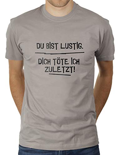 Du bist lustig. Dich töte ich zuletzt! - Herren T-Shirt von KaterLikoli, Gr. L, Light Gray von Likoli