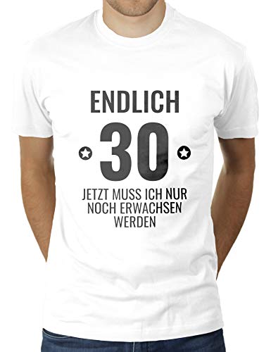 Geburtstag - Endlich 30 - Jetzt muss ich nur noch erwachsen Werden - Geburtstagsgeschenk - Dreißig J - Herren T-Shirt von KaterLikoli, Gr. S, Weiß von Likoli