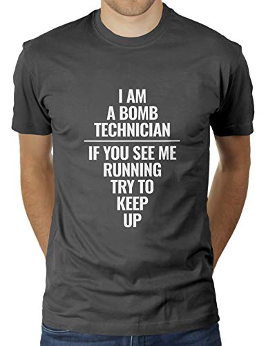 I Am A Bomb Technician - If You See Me Running Try to Keep Up - Herren T-Shirt von KaterLikoli, Gr. L, Anthrazit von Likoli