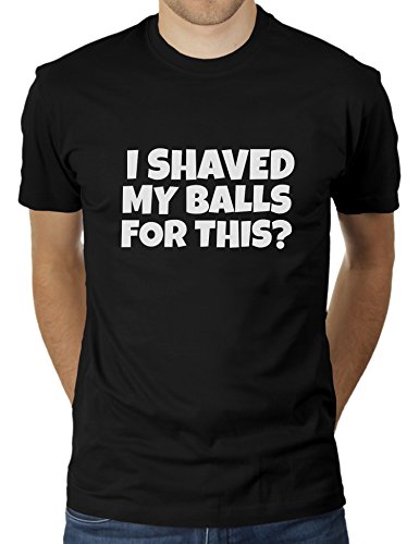 I Shaved My Balls for This - Herren T-Shirt von KaterLikoli, Gr. 2XL, Deep Black von Likoli