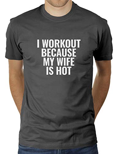 I Workout Because My Wife is Hot - Fitnessstudio Outfit - Motivation Gym Fitness Jogging Body Buildi - Herren T-Shirt von KaterLikoli, Gr. L, Anthrazit von Likoli