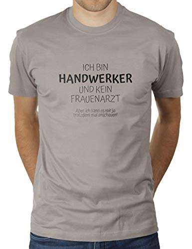 Ich Bin Handwerker und kein Frauenarzt - Aber ich kann es Mir ja trotzdem mal anschauen - Herren T-Shirt von KaterLikoli, Gr. M, Light Gray von Likoli