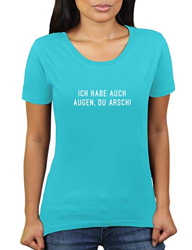 Ich Habe auch Augen du Arsch - Große Brüste Vollbusig Oberweite - Damen T-Shirt von KaterLikoli, Gr. 3XL, Turquoise von Likoli