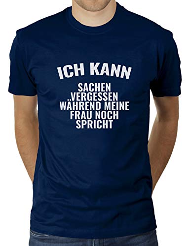 Ich kann Sachen vergessen während Meine Frau noch spricht - Herren T-Shirt von KaterLikoli, Gr. 3XL, French Navy von Likoli