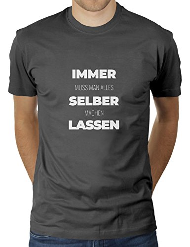 Immer Muss Man Alles Selber Machen Lassen - Herren T-Shirt von KaterLikoli, Gr. L, Anthrazit von Likoli