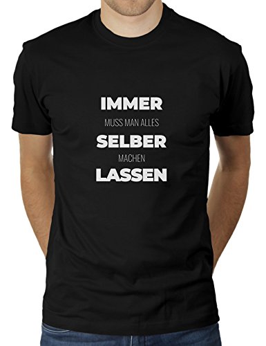 Immer Muss Man Alles Selber Machen Lassen - Herren T-Shirt von KaterLikoli, Gr. XL, Deep Black von Likoli